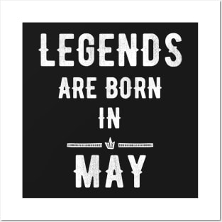 Legends are born in may Posters and Art